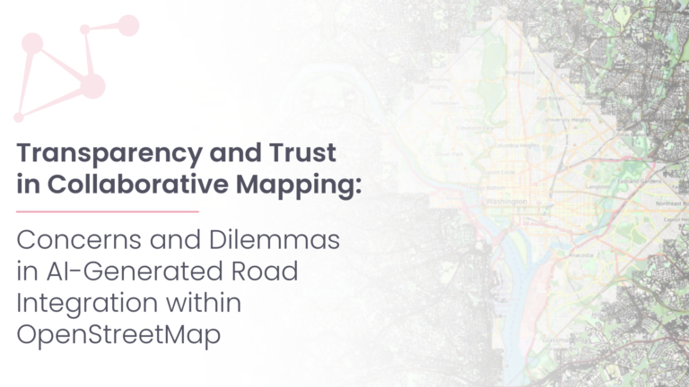 Title slide with text 'Transparency and Trust in Collaborative Mapping: Concerns and Dilemmas in AI-Generated Road Integration within OpenStreetMap' on a background showing a map and a network diagram.